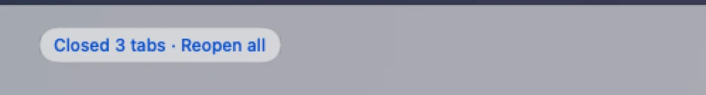The bottom band afterwards: Closed 3 tabs, Reopen all.